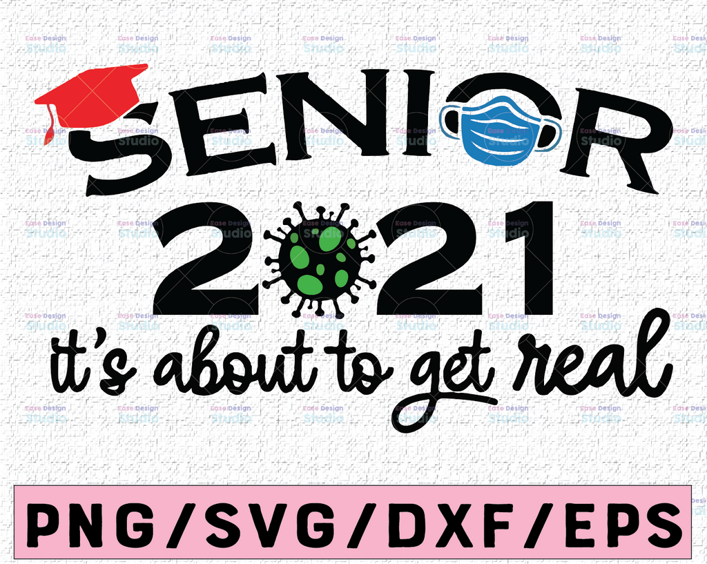 Senior 2021 Pandemic Svg, Senior Svg, It's about to get real svg, Senior Class of 2021 svg, the Masked Class Svg,Digital File download