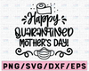 Quarantine 2021 Svg, Mom Svg, Gift Idea for Mom, Mothers Day Svg, Quarantine Mom Svg, Mothers Day Gift