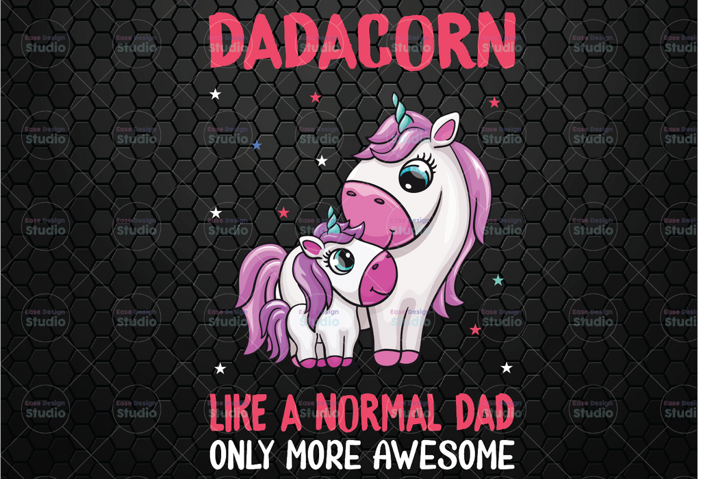 Dadacorn Like A Normal Dad Only More Awesome Png, Unicorn Dad Png - INSTANT DOWNLOAD - PNG Printable - Digital Print Design