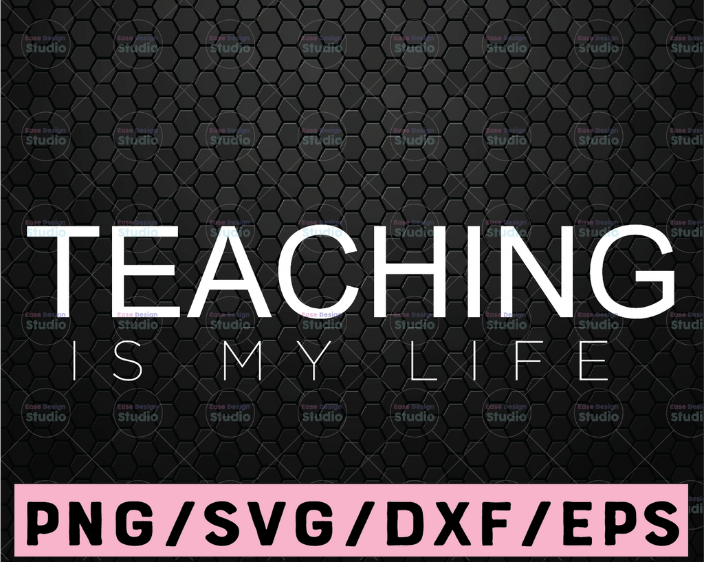 Teaching Is My Life SVG / Cut File / Cricut / Commercial use / Silhouette / DXF file / Teacher Shirt / School SVG / Best Teacher