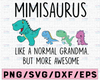 Mimisaurus Like A Normal Grandma Svg, Mothers Day Svg, Gigisaurus Svg, Grandmasaurus Svg, T Rex Grandma Svg, T Rex Gigi Svg, Dinosaurus Svg,