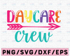 Daycare Crew Svg Day Care Svg School Svg First Day of School Svg Back to School End of School Svg Svg Designs Svg Cut Files Cricut Cut Files