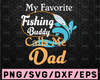 My Favorite Fishing Buddy Calls Me Dad Png, Png File, Png Printable, Png Download, Digital Print Design