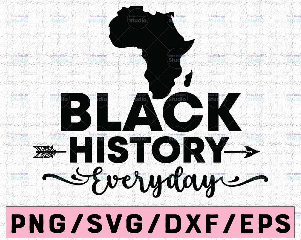 Black History Everyday svg | black svg | black history svg | svg file for cricut black quote svg| eps, svg, dxf, png, jpg
