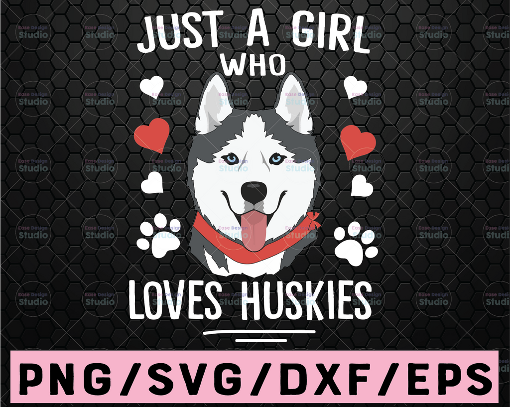 Just A Girl Who Loves Huskies SVG, Girl Loves Dogs Svg Cricut Cut File Dog Girl, Husky mom svg, Instant download