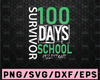 100th day of school svg, 100 days svg, Survived 100 days svg, svg, DXF, EPS, 100 days of school, svg, hundredth day, I'm a Survivor, survive