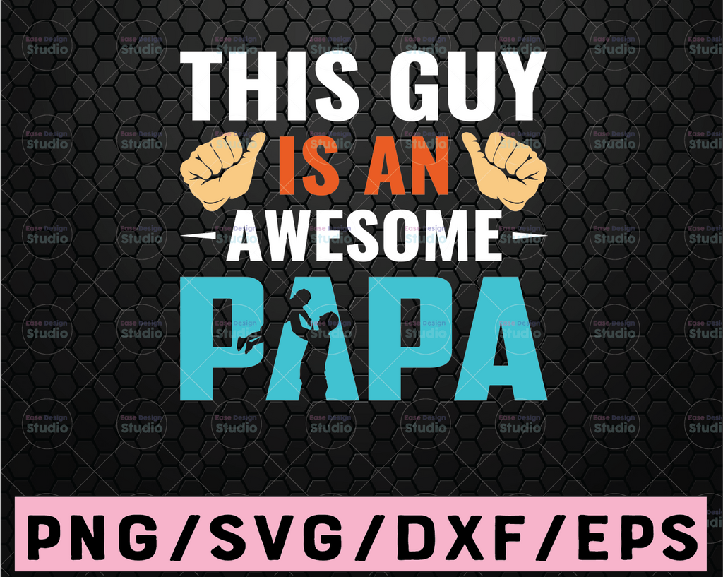 This Guy is an Awesome Papa svg png Father's day  You're Fine Vector Downloadable Design