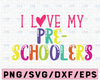 I Love my PreSchoolers Svg, Pre School Svg, Teacher Svg, Back to School Svg, First Day of School Svg, Svg Designs, School Svg Dxf Png Jpeg