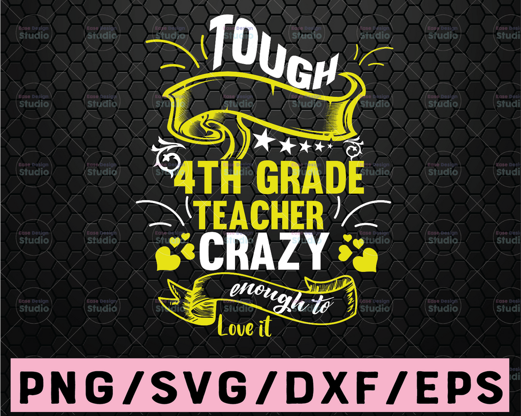 Tough enough to be a 4th grade teacher svg, crazy enough to love it svg, kindergarten life svg, teacher gift png