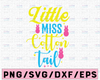 Little Miss Cotton Tail SVG Cut File, Easter SVG Bundle, Happy Easter Svg, Easter Bunny Svg, Easter Shirt Quotes Svg, Silhouette Cricut