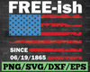 Free-ish Since 06/19/1865 Juneteenth Day Flag Black Pride USA American Flag Solider Freedom Celebration Gift PNG SVG