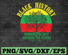 Black History Honoring The Past Inspiring The Future SVG, PNG file, digital download