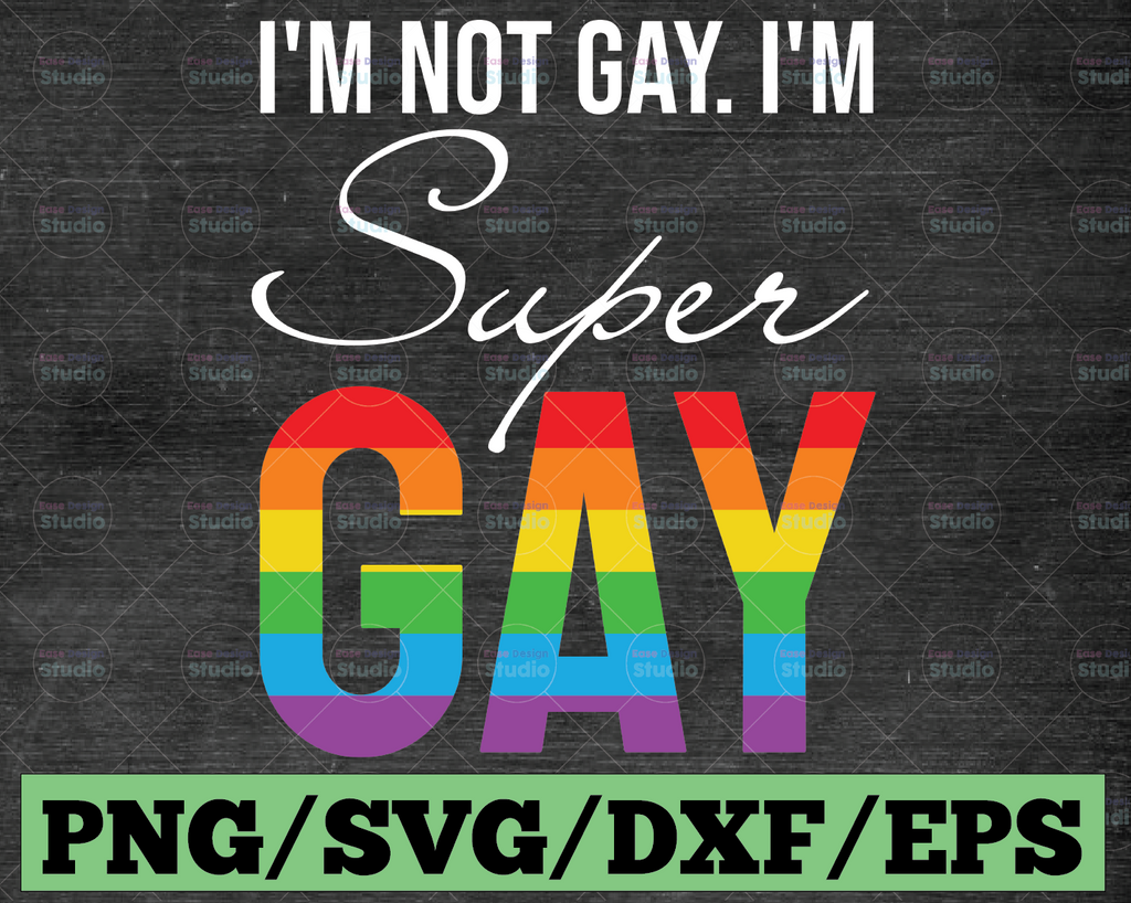 I’m not gay i’m super gay pride lgbt flag svg, png, dxf, eps, design cut files, image clipart