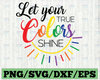 Let your true colors shine SVG Cut File | Lesbian download | Gay pride cricut | Rainbow personal & commercial use | Pride svg | Rainbow svg