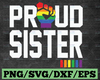 Proud Sister Svg, Pride Squad, LGBTQ svg, Gay Pride svg, Pride Month, Rainbow, Gay Flag Silhouette, Queer, Clipart, Cut File, PNG, JPG