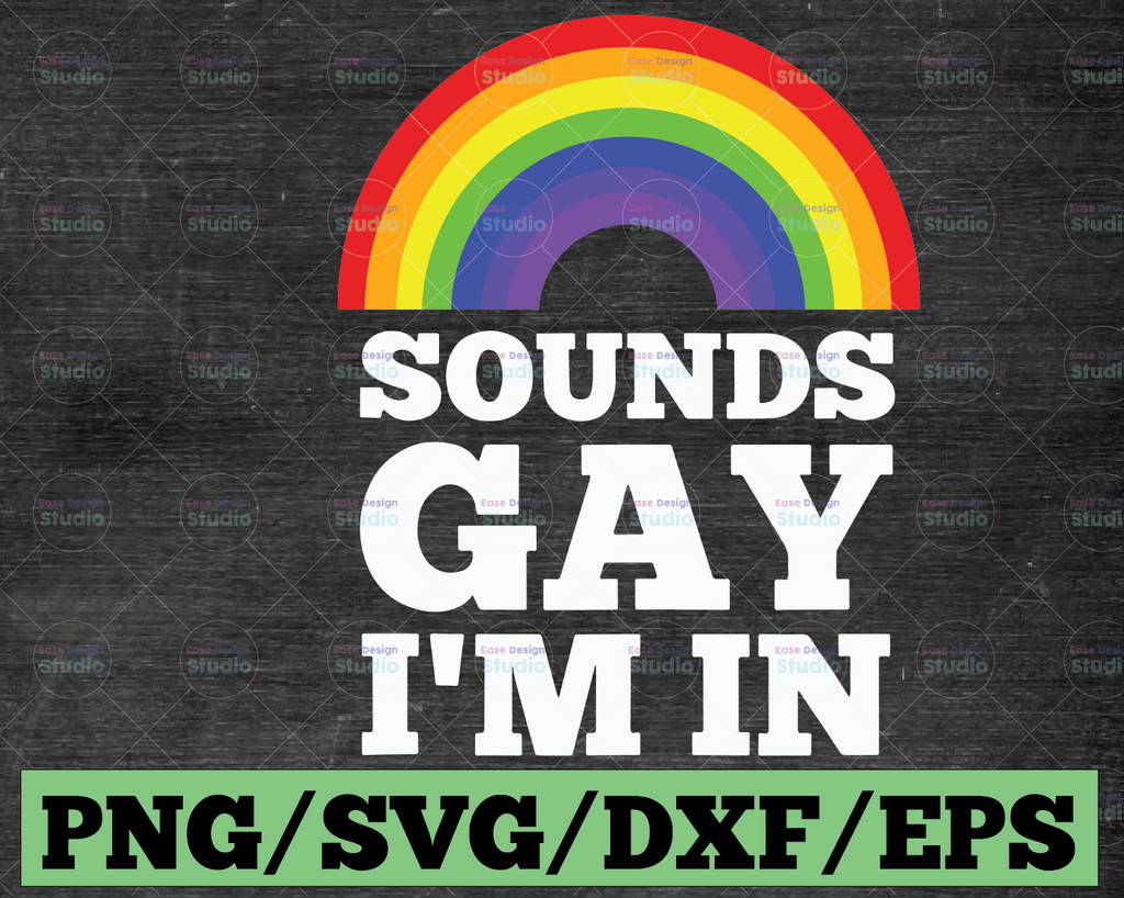 Sounds Gay I'm In SVG Cut File | commercial use | instant download | printable vector clip art | LGBT Pride Print | Gay Funny SVG