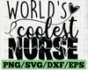 World's Coolest Nurse Svg File, World's Coolest Nurse Printable Vector Clipart, Nurse Cricut, Nurse Sign Svg, Nurse Quote Svg, Nurses Svg