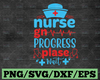 Nurse Gn Progress Please Wait SVG Cut File | printable vector clip art | Nurse Life SVG | Nurse Shirt