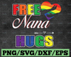 Free Nana Hugs SVG- Free Grandma Hugs- LGBT Pride Gay Dxf files for Cameo & Silhouette, Ai, Printable PNG Files for Iron On