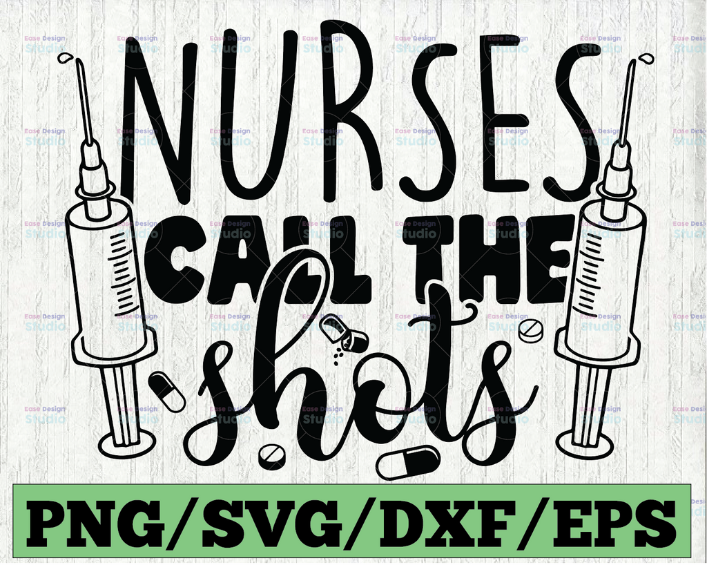 Nurses Call The Shots Svg File, Nurses Call The Shots Printable Vector Clipart, Nurses Call The Shots Cricut, Nurse Sign Svg,Nurse Quote Svg