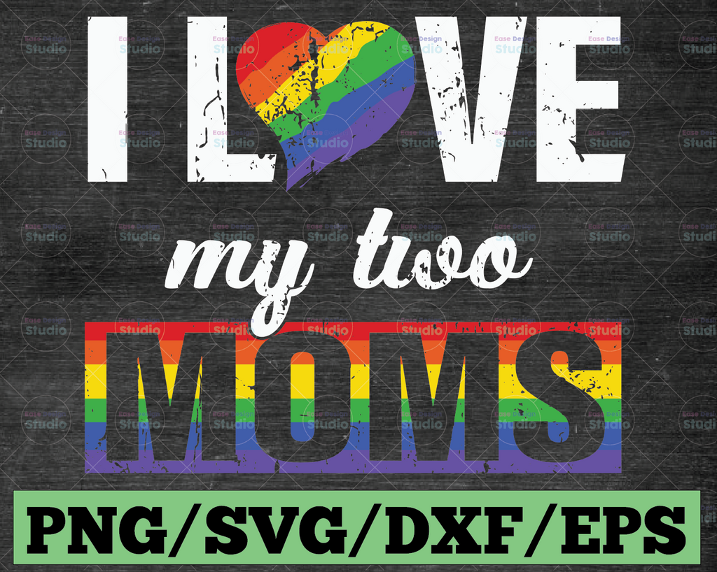 I love my two moms, rainbow svg, leseither way, lesbian gift, lgbt svg , lgbt pride, gay pride svg, lesbian gifts, gift for bian love