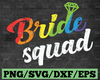Bride Squad SVG | LGBT svg Files for Cricut, Dxf files for Cameo & Silhouette, Ai, Printable PNG Files for Iron On