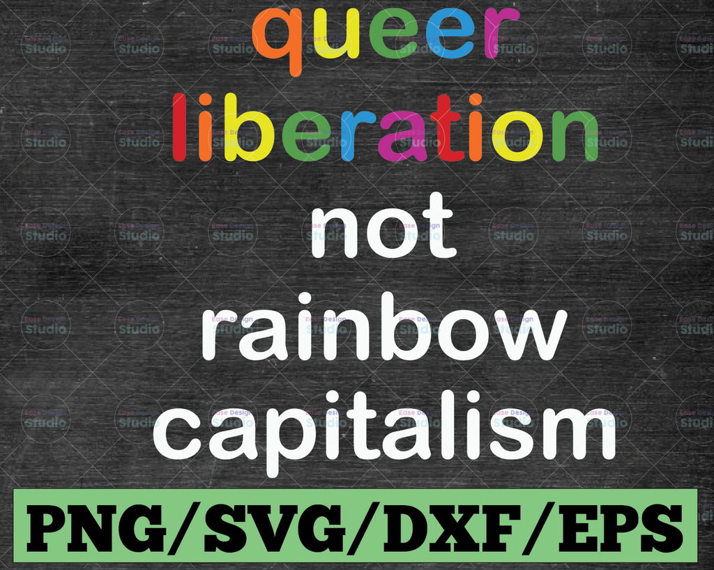 Queer svg, Liberation Not Rainbow Capitalism svg, Pride Month, Human Rights, Cricut,Digital Download Svg/Png/Pdf/Dxf/Eps