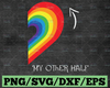 My Other Half SVG, LGBT heart svg Clipart For Cricut, Gay svg, Rainbow hearts svg | Vector Cut File, Digital download