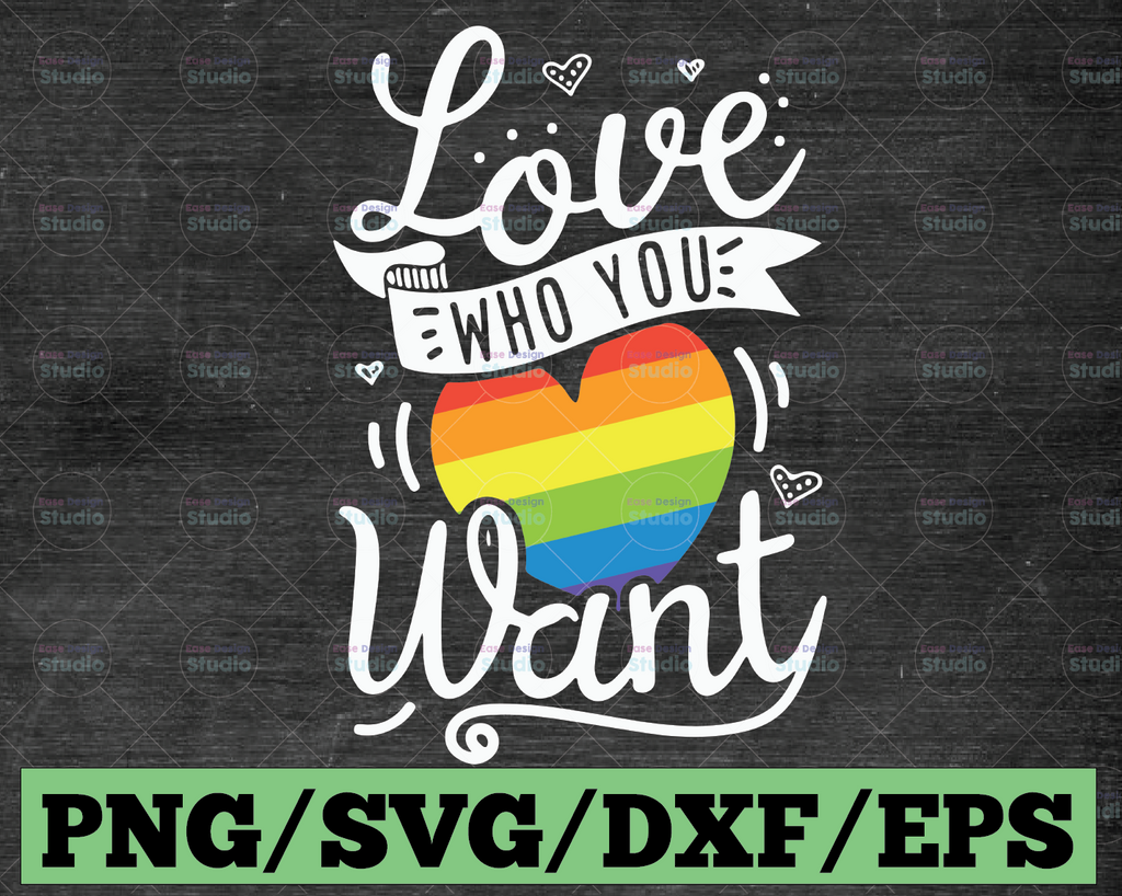 Love Who You Want, Gay Pride svg png eps, Cricut Cut File, Clipart Digital File