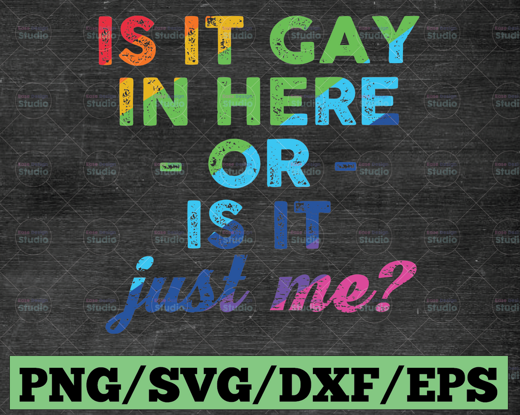 Is It Gay In Here Or Is It Just Me - rainbow hearts - gay pride weekend - gay pride parade - pride svg - gay svg - More Love Less Hate