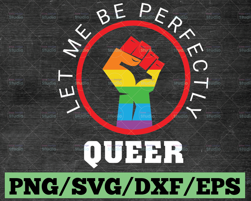 Let me be perfectly queer SVG DXF PNG, Pride, Equality, lgbtq, rainbow, Files for: Cricut, Sublimate, Silhouette