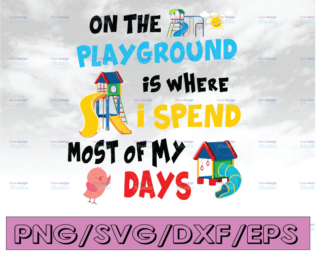 On the playground is where i spend most of my days svg, dxf,eps,png, Digital Download