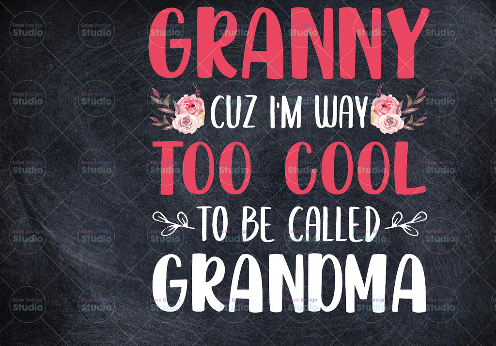 Granny Cuz I'm Way Too Cool To Be Called Grandma Mother's Day PNG, Mom Mimi Gigi Aunt png Mother's Day Gift For Her, Granny Sublimation Design