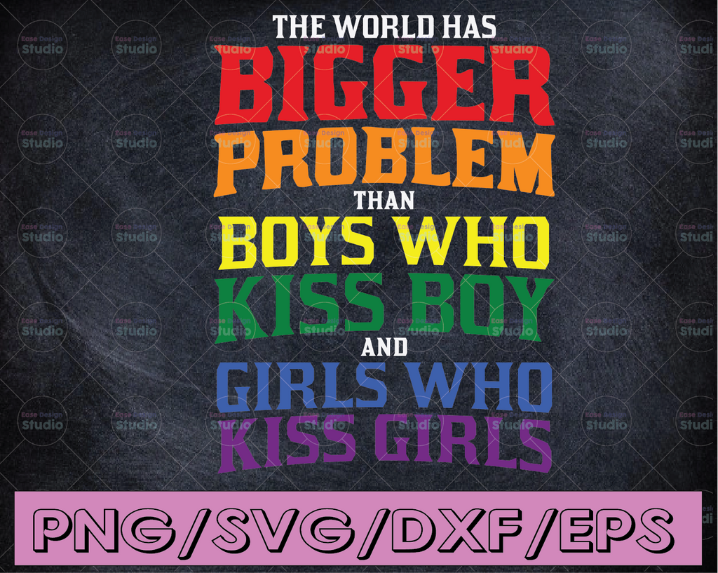 The world has bigger problems than boys who kiss boys and girls who kiss girls - lgbtq pride svg - lgbtq svg - handlettered svg