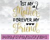 My first mother forever my friend  svg mothers day svg baby svg png dxf Cutting files Cricut Cute svg designs print for t-shirt quote svg