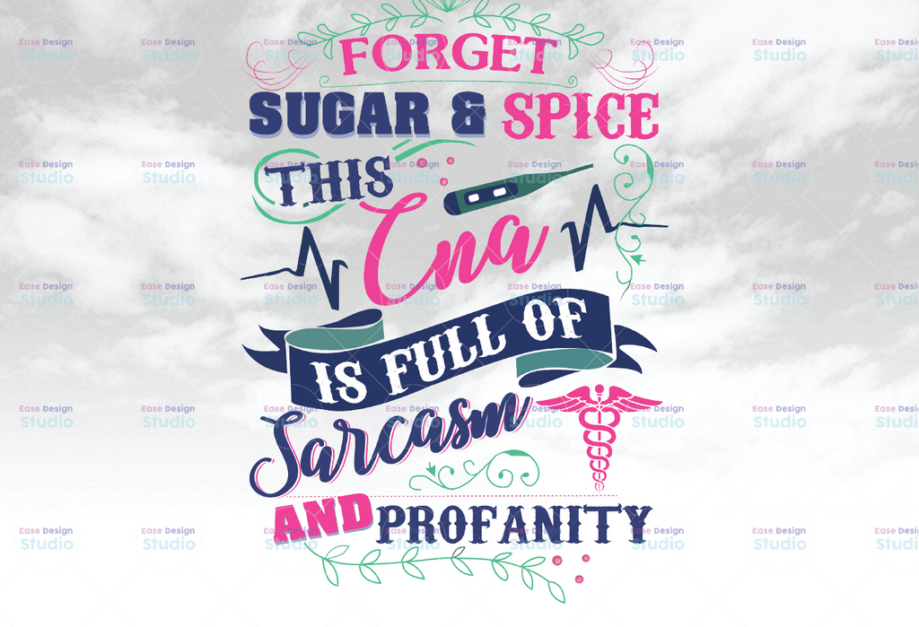 Forget sugar & spice this CNA is full of sarcasm and profanity png, png only Digital Download