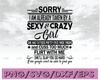 Sorry I am already taken by a sexy & crazy girl she has tattoos pretty eyes thick thighs svg, dxf,eps,png, Digital Download