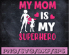 Mom svg, Super Hero Mom, Mothers Day Gift, Svg files for Cricut, My Mom is a Super Hero, SuperHero svg, Superhero svg, Vinyl, Gift for her