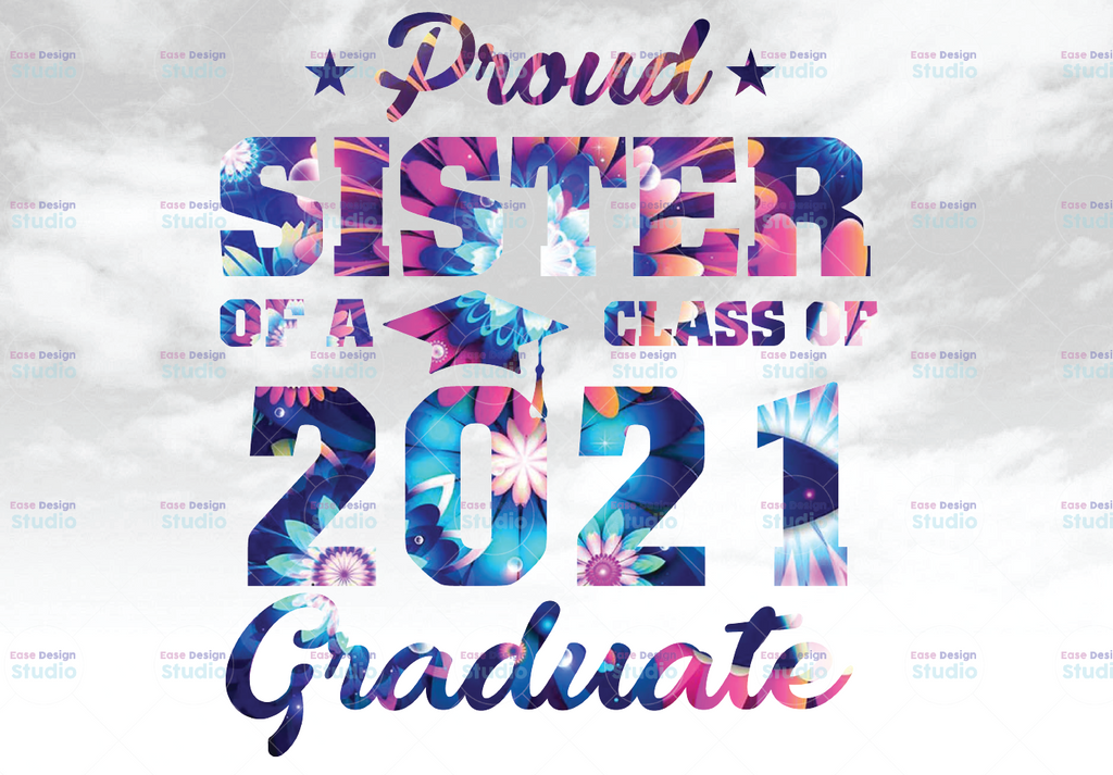 Proud Sister Of A 2021 Graduate / Senior Class Of 2021 / Graduation png/ Southern Spark / Only PNG files