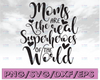 Moms are the real superheroes of the world svg, mother's day printable quote for sign, mom life files for cricut, mom shirt design download