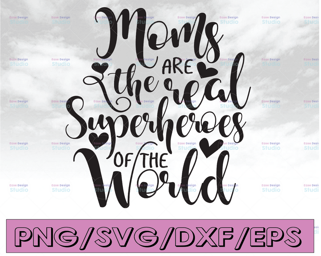 Moms are the real superheroes of the world svg, mother's day printable quote for sign, mom life files for cricut, mom shirt design download