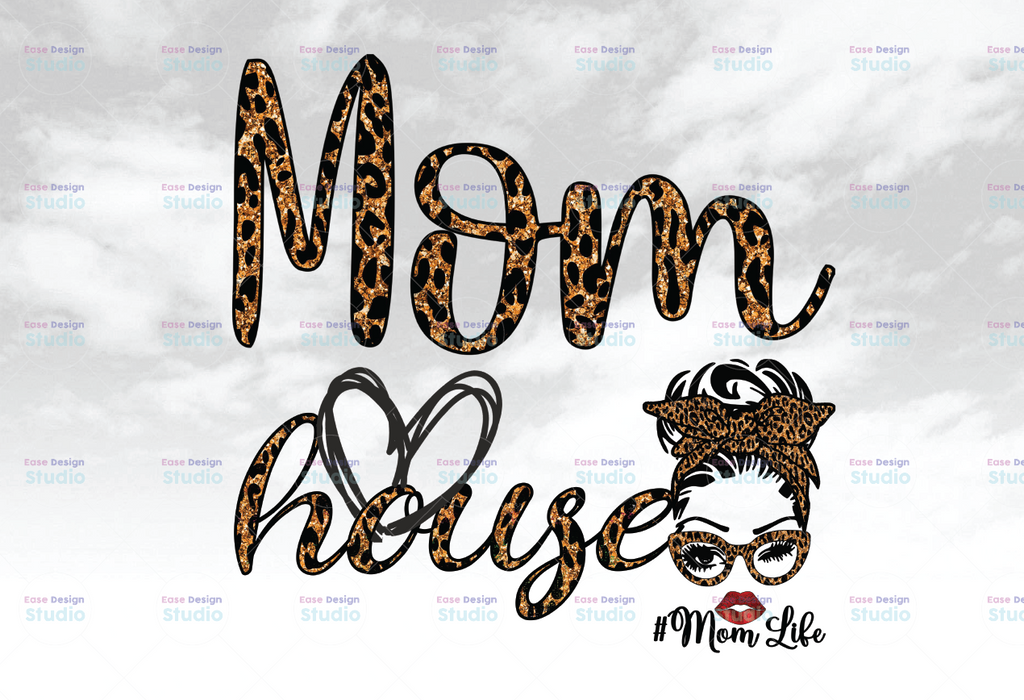 Mom House PNG, Mom Life, Messy Bun Leopard bandana glasses, DtG Printing, Sublimation
