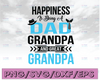 Happiness is being a dad grandpa and great grandpa svg, dxf,eps,png, Digital Download