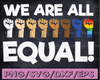 We are all equal digital download svg dxf eps png cut file for cutting machines LHBTQ pride inspirational quote