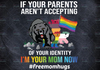 LGBT If Your Parents Aren't Accepting Of Your Identity I'm Your Mom Now Digital File, Free Mom Hugs Printable Sublimation Transfer PNG File