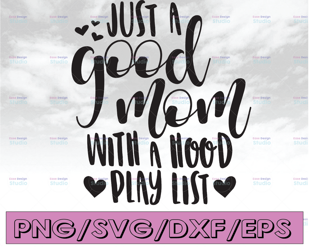 Just A Good Mom With A Hood Playlist SVG | Southern SVG Files Sassy SVG Southern , Cutting files for Silhouette Cameo, ScanNCut, Cricut