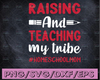 Raising & Teaching My Tribe SVG Cutting File, Ai, Dxf and Printable PNG Files | Cricut Cameo Silhouette | Teacher | Back to School | Tee Pee | Tribe