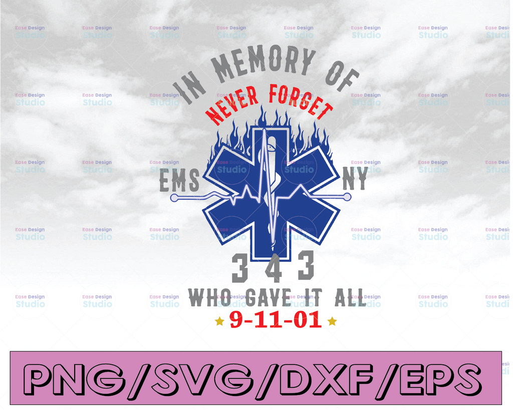 In memory of never forget ems ny 3 4 3 who gave it all 9 - 11 - 01 svg, dxf,eps,png, Digital Download