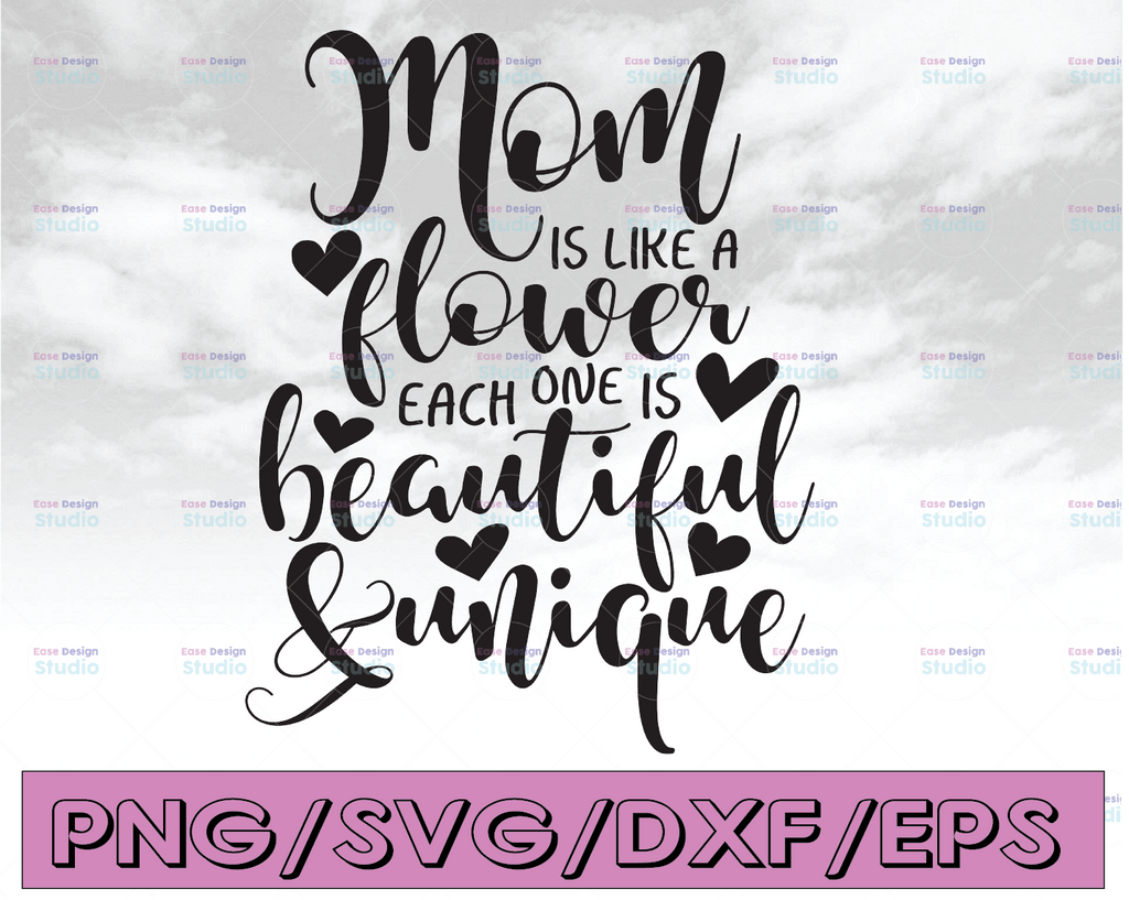 Mom is like a flower, beautiful and unique Mother's Day gift idea digital files, svg, dxf, pdf, jpg, png, diy vinyl decals, printable