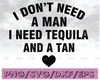 I Don't Need a Man Just Tequila and a Tan | Beach SVG | Tequila Svg | Single Ladies | png | cut file